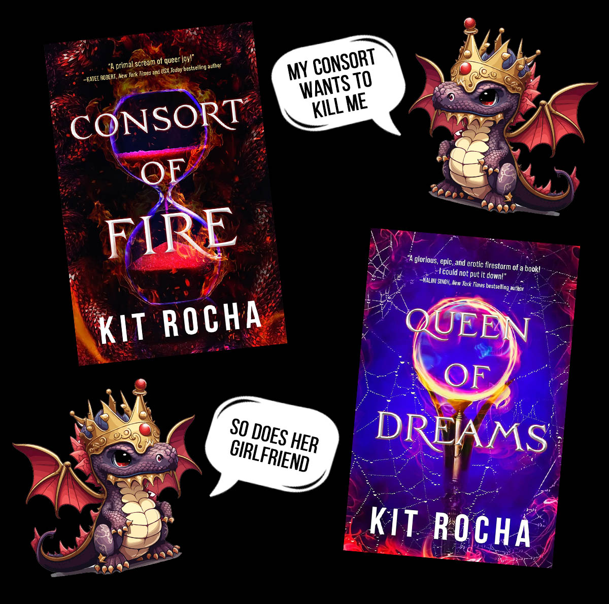 the covers for Consort of Fire and Queen of Dreams with a little illustrated dragon wearing a crown. the first speech bubble says 'my consort wants to kill me' and the second says 'so does her girlfriend'